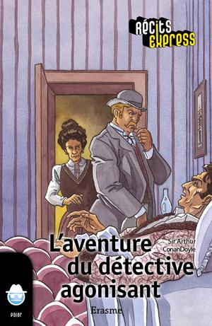 L'aventure du détective agonisant | Conan Doyle, Sir Arthur