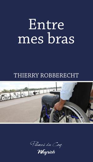 Entre mes bras | Robberecht, Thierry