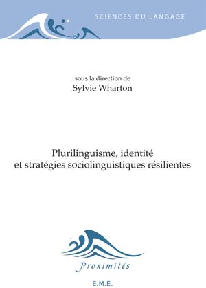 Plurilinguisme, identité et stratégies sociolinguistiques résilientes | Wharton, Sylvie