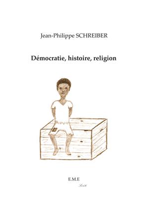 Démocratie, histoire, religion | Schreiber, Jean-Philippe