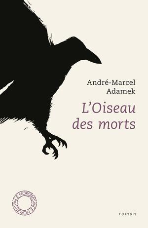 L'Oiseau des morts | Adamek, André-Marcel