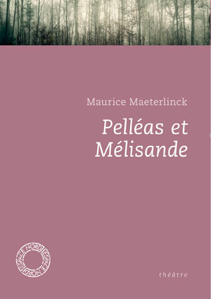 Pelléas et Mélisande | Maeterlinck, Maurice