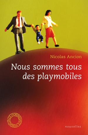 Nous sommes tous des playmobiles | Ancion, Nicolas