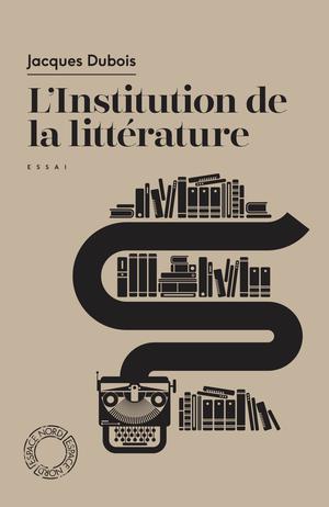 L'Institution de la littérature | Dubois, Jacques