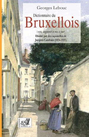 Dictionnaire du bruxellois | Lebouc, Georges