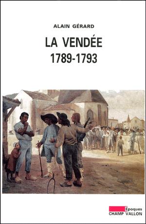La Vendée 1789 - 1793 | Gérard, Alain