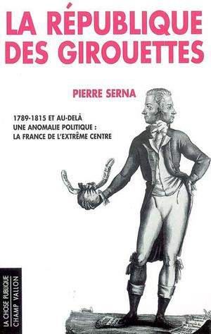 La République des girouettes (1789-1815 ... et au-delà) | Brioist, Pascal