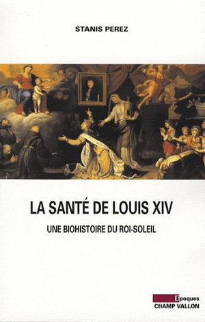 La santé de Louis XIV | Perez, Stanis