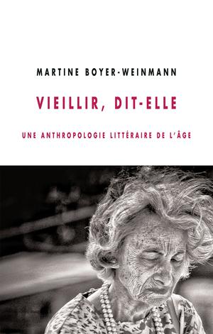 Vieillir, dit-elle | Boyer-Weinmann, Martine