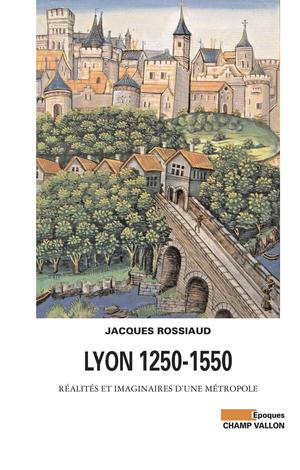 Lyon 1250-1550 | Rossiaud, Jacques