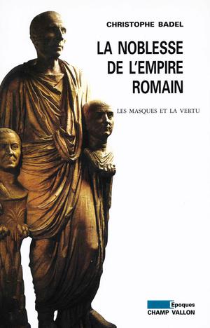 La Noblesse de l'Empire romain | Badel, Christophe