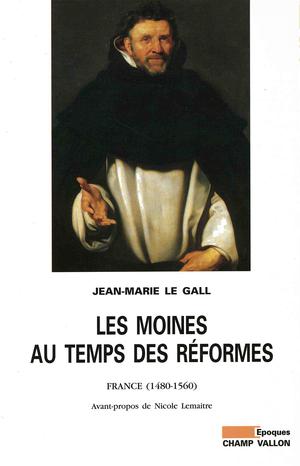Les Moines au temps des réformes | Le Gall, Jean-Marie
