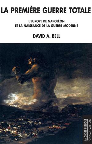 La première guerre totale | Bell, David