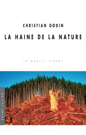 La haine de la nature | Godin, Christian