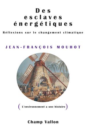 Des esclaves énergétiques | Mouhot, Jean-François
