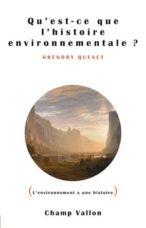 Qu'est ce que l'histoire environnementale ? | Quenet, Grégory