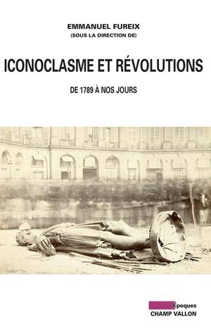 Iconoclasme et révolutions | Fureix, Emmanuel
