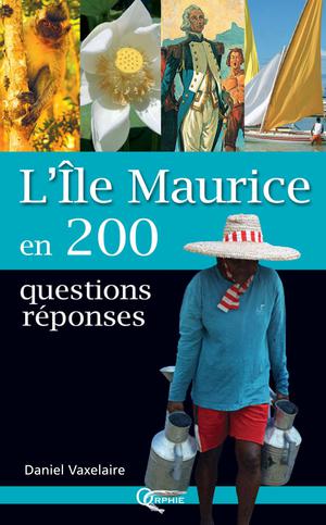 L'île Maurice en 200 questions-réponses | Vaxelaire, Daniel