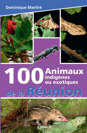 100 animaux indigènes ou exotiques de La Réunion | Martiré, Dominique