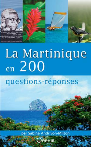 La Martinique en 200 questions-réponses | Andrivon Milton, Sabine