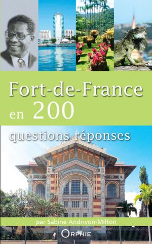Fort-de-France en 200 questions-réponses | Andrivon Milton, Sabine