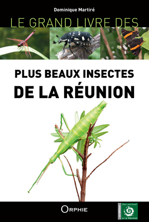 Le grand livre des plus beaux insectes de La Réunion | Martiré, Dominique