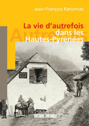 La vie d'autrefois dans les Hautes-Pyrénées | Ratonnat, Jean-François