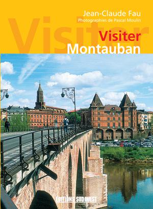Visiter Montauban | Fau, Jean-Claude