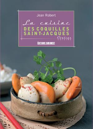 La cuisine des Coquilles St-Jacques | Robert, Jean