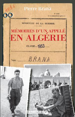 Mémoires d'un appelé en Algérie | Brana, Pierre