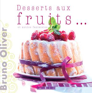 Desserts aux fruits ... et autres fantaisies | Olivier, Bruno