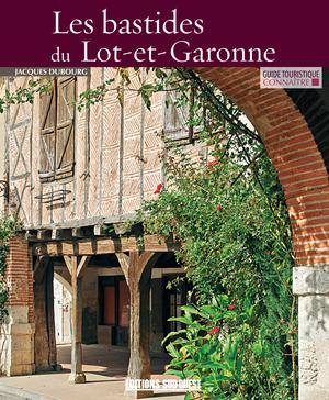 Connaître Les bastides du Lot-et-Garonne | Dubourg, Jacques