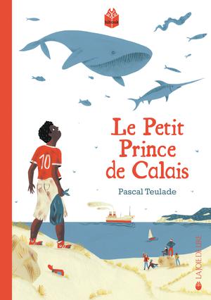 Le petit prince de Calais | Teulade, Pascal