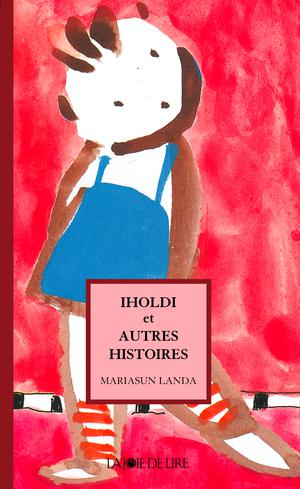 Iholdi et autres histoires | Landa, Mariasun