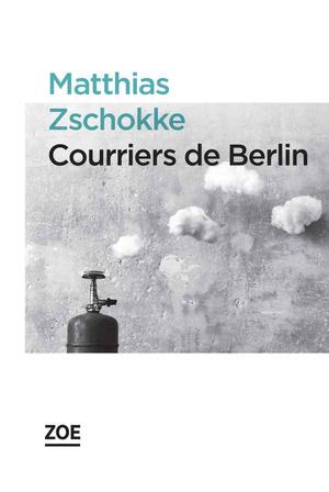 Courriers de Berlin | Zschokke, Matthias