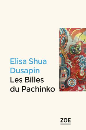 Les Billes du Pachinko | Dusapin, Elisa Shua