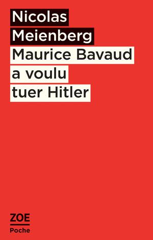 Maurice Bavaud a voulu tuer Hitler | Meienberg, Nicolas
