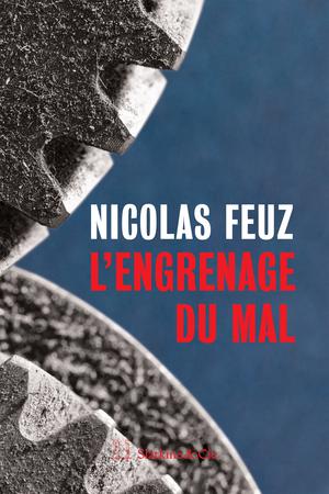 L'engrenage du mal | Feuz, Nicolas