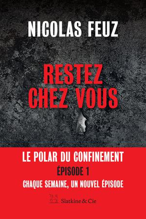 Restez chez vous - Épisode 1 | Feuz, Nicolas