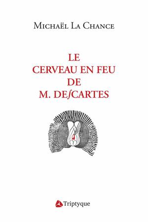 Le cerveau en feu de M. Descartes | La Chance, Michaël