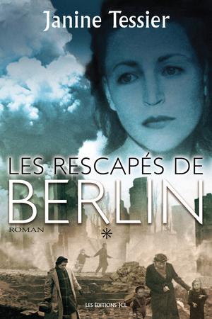 Rescapés de Berlin (Les) | Tessier, Janine