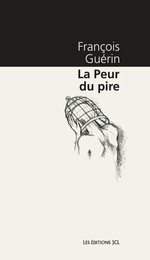 Peur du pire (La) | Guérin, François