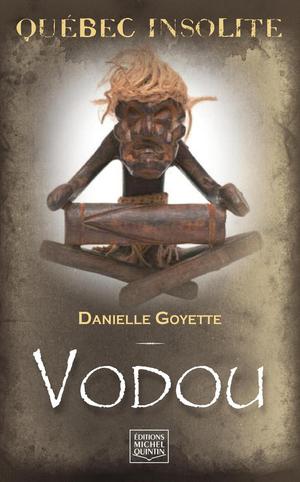 Québec insolite - Vodou | Goyette, Danielle