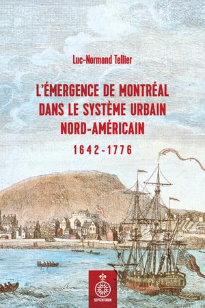 L'Émergence de Montréal dans le système urbain nord-américain | Tellier, Luc-Normand