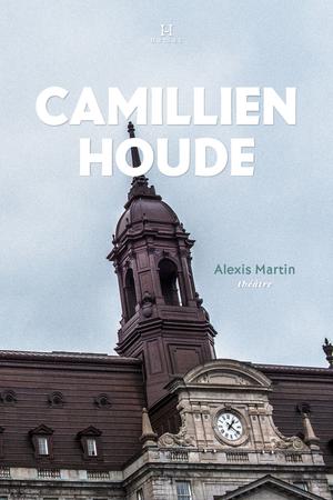 Camillien Houde, "le p'tit gars de Sainte-Marie" | Martin, Alexis