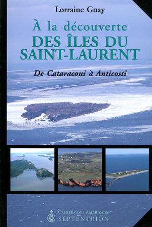 A la découverte des Îles du Saint-Laurent | Guay, Lorraine