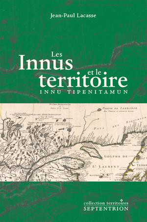 Les Innus et le territoire | Lacasse, Jean-Paul