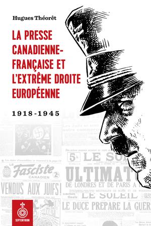La Presse canadienne-française et l'extrême droite européenne | Théorêt, Hugues