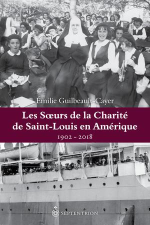 Les Soeurs de la Charité de Saint-Louis en Amérique | Guilbeault-Cayer, Émilie