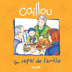 Caillou, Un repas de famille | Johanson, Sarah Margaret
